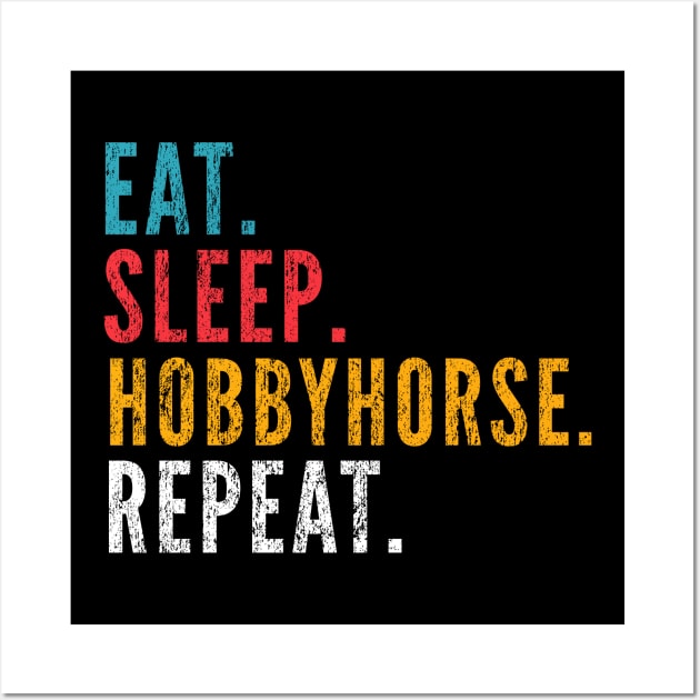 Eat Sleep Hobby Horse Repeat Hobbyhorse Wall Art by Primo Style